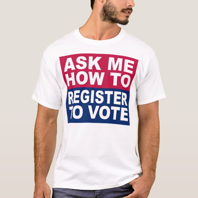 Camiseta Pergunte-Me Como Se Registrar Para Votar (Frente)
