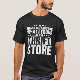 Camiseta Pergunte-Me O Que Encontrei Na Loja Thrift Thri