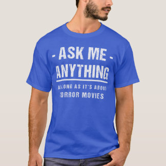 Camiseta Pergunte-me Qualquer Coisa Sobre Filmes de Terror 
