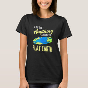 Camiseta Pergunte-Me Qualquer Coisa Sobre Nossa Terra Plana