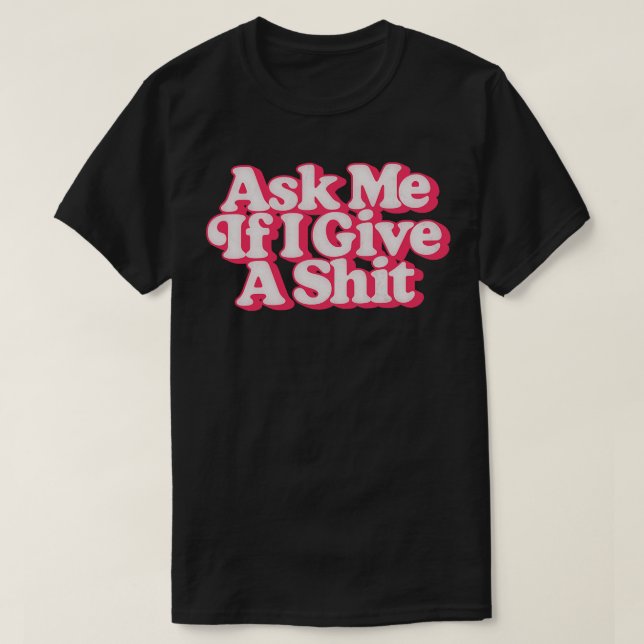 Camiseta Pergunte-Me Se Eu Dou Um Design De Estilo Retroati (Frente do Design)