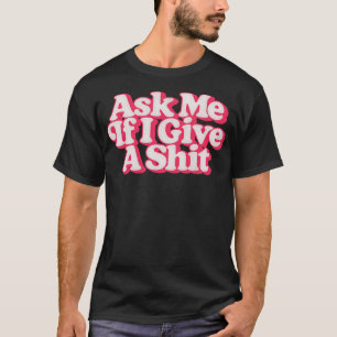 Camiseta Pergunte-Me Se Eu Dou Um Design De Estilo Retroati