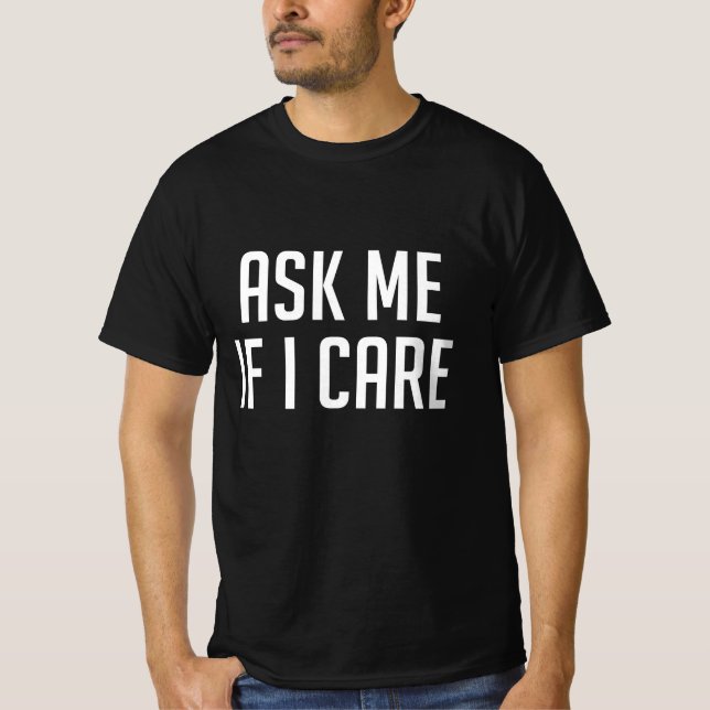 Camiseta Pergunte-Me Se Me Importo (Frente)