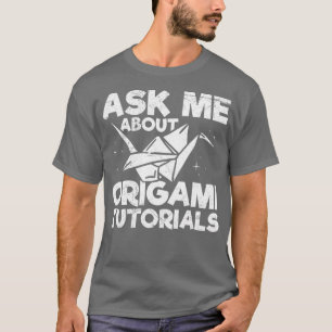 Camiseta Pergunte-me sobre a Citação de tutoriais origami p