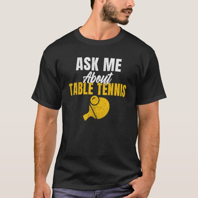Camiseta Pergunte-me sobre a Mesa de Tênis (Frente)