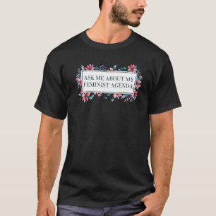 Camiseta Pergunte-me sobre a minha agenda feminista Direito
