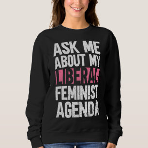 Camiseta Pergunte-Me Sobre A Minha Agenda Feminista Liberal
