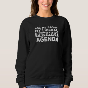 Camiseta Pergunte-Me Sobre A Minha Agenda Feminista Liberal