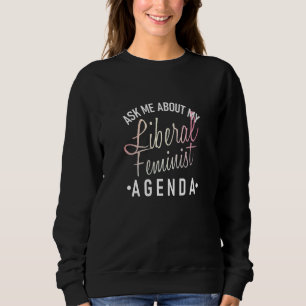 Camiseta Pergunte-Me Sobre A Minha Agenda Feminista Liberal