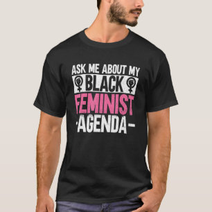 Camiseta Pergunte-Me Sobre A Minha Agenda Feminista Negra M