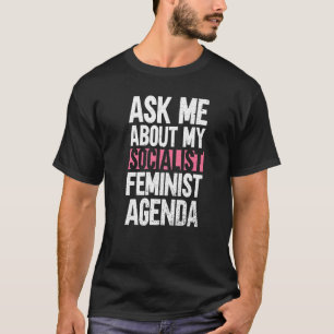 Camiseta Pergunte-Me Sobre A Minha Agenda Feminista Sociali