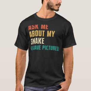 Camiseta Pergunte-Me Sobre A Minha Cobra Tenho Fotos - Sass