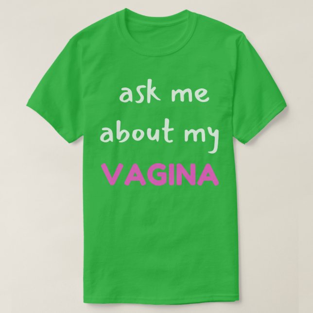 Camiseta pergunte-me sobre a minha vagina (Frente do Design)