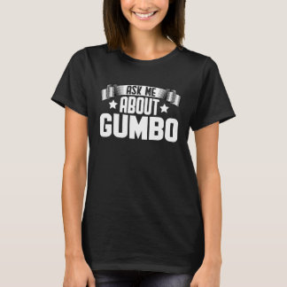 Camiseta Pergunte-Me Sobre A Sopa Gumbo Gumbo