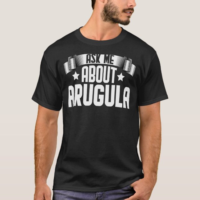 Camiseta Pergunte-Me Sobre Arugula Arugula (Frente)