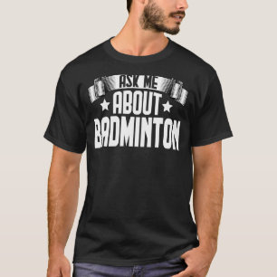 Camiseta Pergunte-Me Sobre Badminton Shuttlecock Badminton 