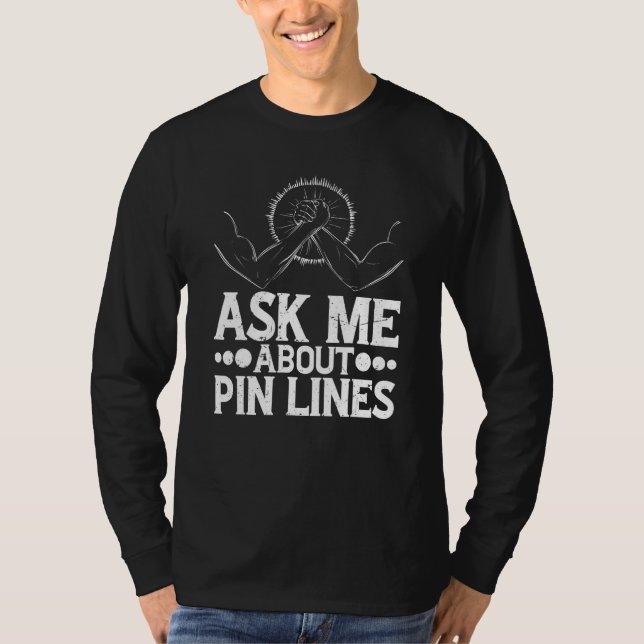 Camiseta Pergunte-me Sobre Braço de Ferro de Linhas de Pino (Frente)