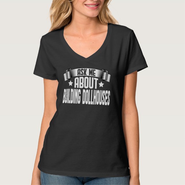Camiseta Pergunte-me Sobre Construir Casas de Boneca (Frente)