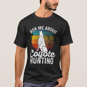 Camiseta Pergunte-Me Sobre Coyote Caçando Coyote Trapping C
