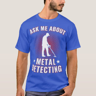 Camiseta Pergunte-me sobre detecção de metal engraçado