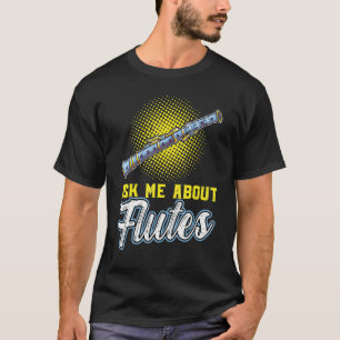 Camiseta Pergunte-Me Sobre Flutes Flutist Flute