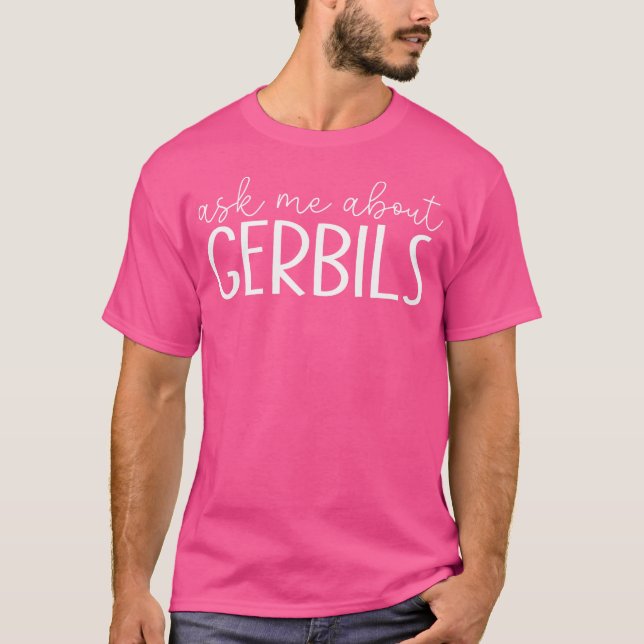 Camiseta Pergunte-Me Sobre Gerbils Funny Gerbils Rodents Lo (Frente)