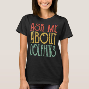 Camiseta Pergunte-Me Sobre Golfinhos Retro Vintage Dolphins
