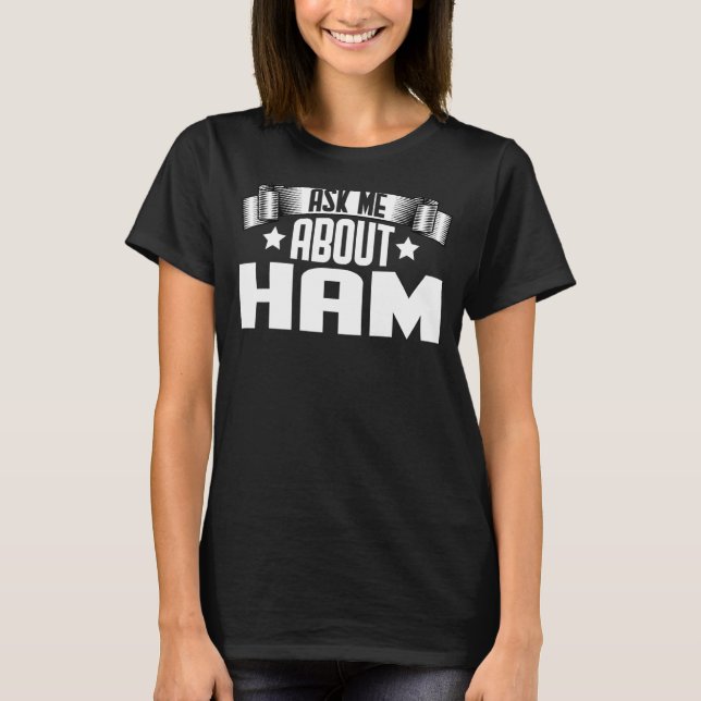 Camiseta Pergunte-Me Sobre Ham Ham Pork (Frente)
