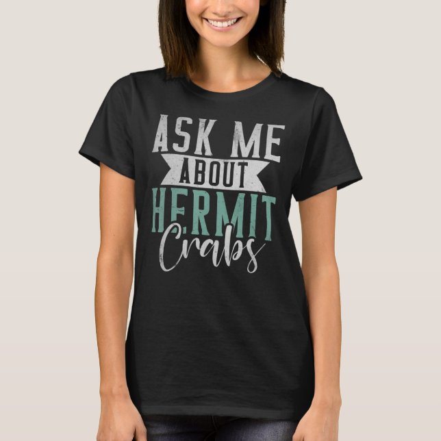 Camiseta Pergunte-me sobre Hermit Crabs (Frente)