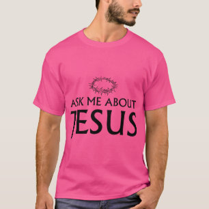 Camiseta Pergunte-me sobre Jesus