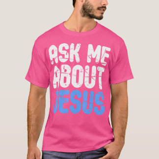 Camiseta Pergunte-Me Sobre Jesus Cristãos