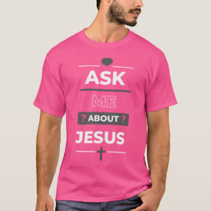 Camiseta Pergunte-me sobre Jesus Design