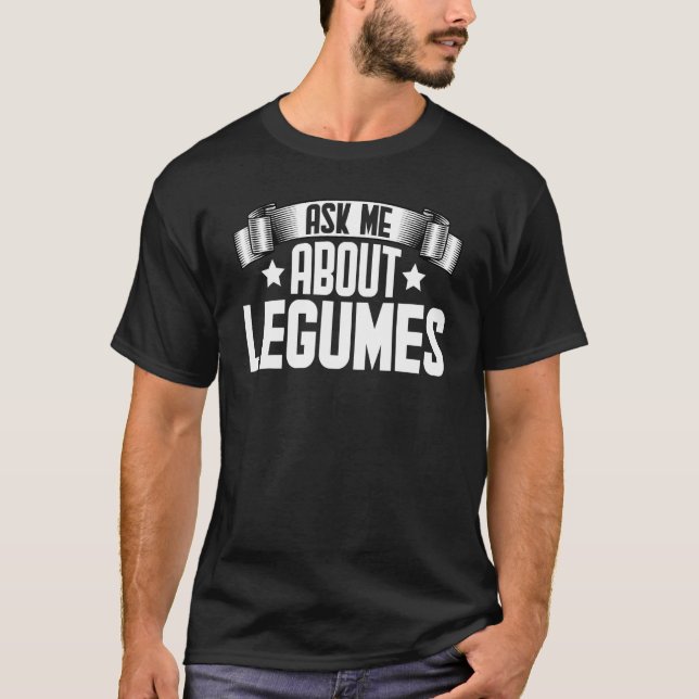Camiseta Pergunte-me Sobre Leguminosas  Comida de Leguminos (Frente)