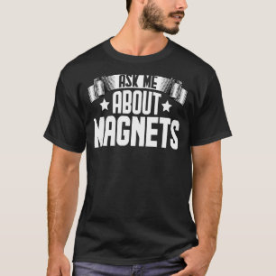 Camiseta Pergunte-Me Sobre Magnetismo Magnético Magnetite M
