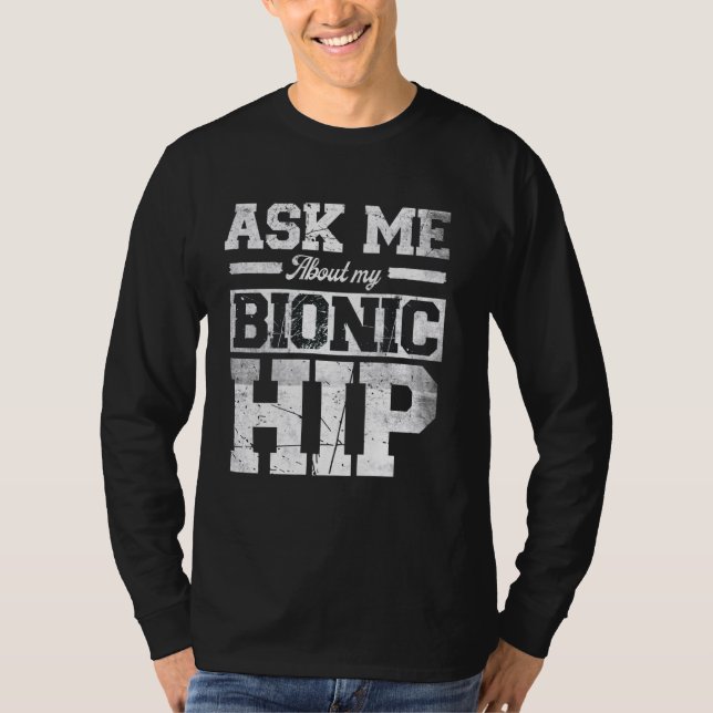 Camiseta Pergunte-Me Sobre Meu Bionic Hip Divertido Hip Rep (Frente)