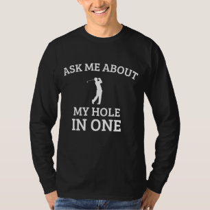 Camiseta Pergunte-me sobre meu buraco em uma citação engraç