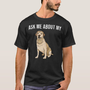Camiseta Pergunte-Me Sobre Meu Cachorro De Retriever Labrad