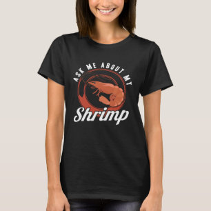 Camiseta Pergunte-me Sobre Meu Camarão Frutos do Mar Camarã