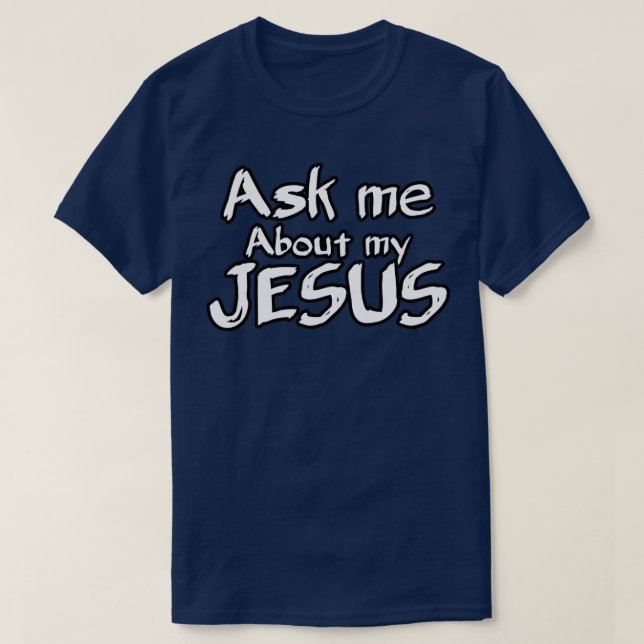 Camiseta Pergunte-me sobre meu Jesus 4 (Frente do Design)