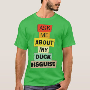 Camiseta Pergunte-me sobre meu Pato Disfarce citação engraç