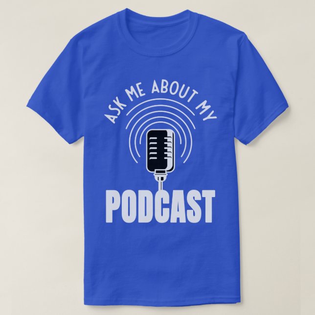 Camiseta Pergunte-Me Sobre Meu Podcast Moderator Podcaster (Frente do Design)
