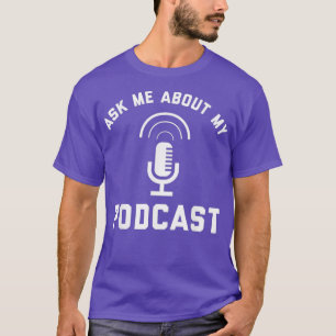 Camiseta Pergunte-Me Sobre Meu Podcast Podcasting Radio Eng