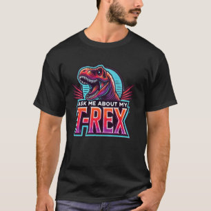 Camiseta Pergunte-Me Sobre Meu T-Rex - Tiranossauro Diverti