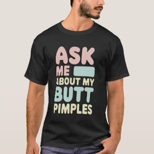 Camiseta Pergunte-me Sobre Meus Espinhas no Bumbum