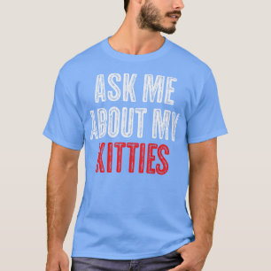 Camiseta Pergunte-Me Sobre Meus Gatinhos Engraçada Ofensiva