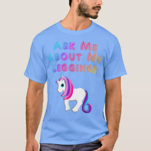 Camiseta Pergunte-Me Sobre Meus Leggings Unicorn