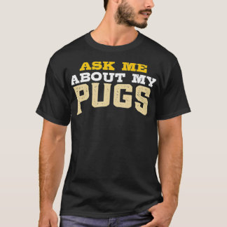 Camiseta Pergunte-Me Sobre Meus Pugs