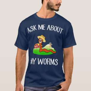 Camiseta Pergunte-me sobre meus vermes, um criador engraçad