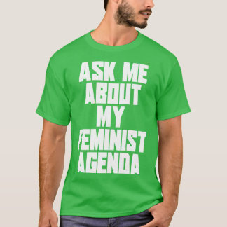 Camiseta Pergunte-me sobre minha agenda feminista