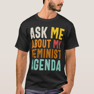 Camiseta Pergunte-me sobre minha agenda feminista feminista